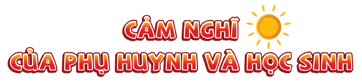 Cảm nghĩ của phụ huynh và học sinh