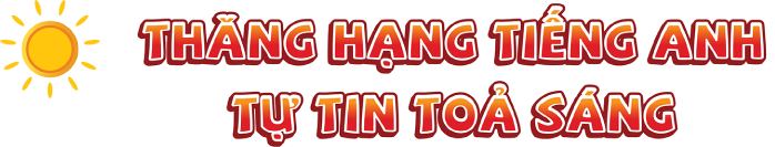 Thăng hạng tiếng Anh tự tin tỏa sáng